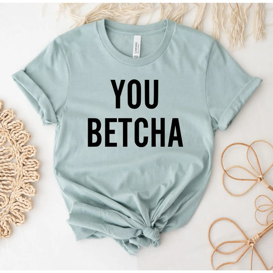 PREORDER: You Betcha T-Shirt