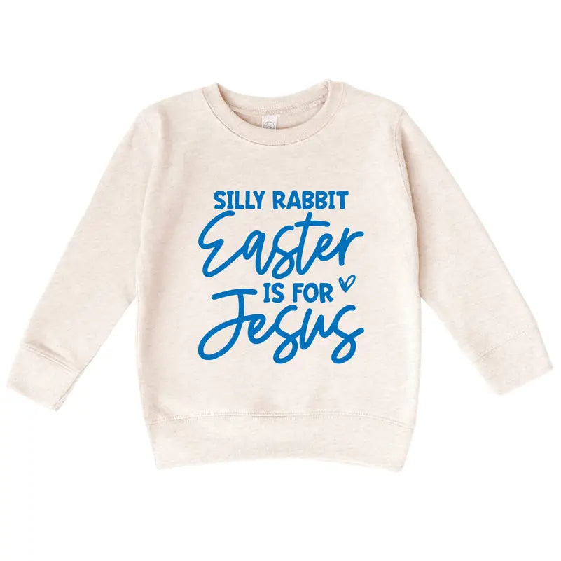 PREORDER: Silly Rabbit Easter Is For Jesus, Girls Sweatshirt