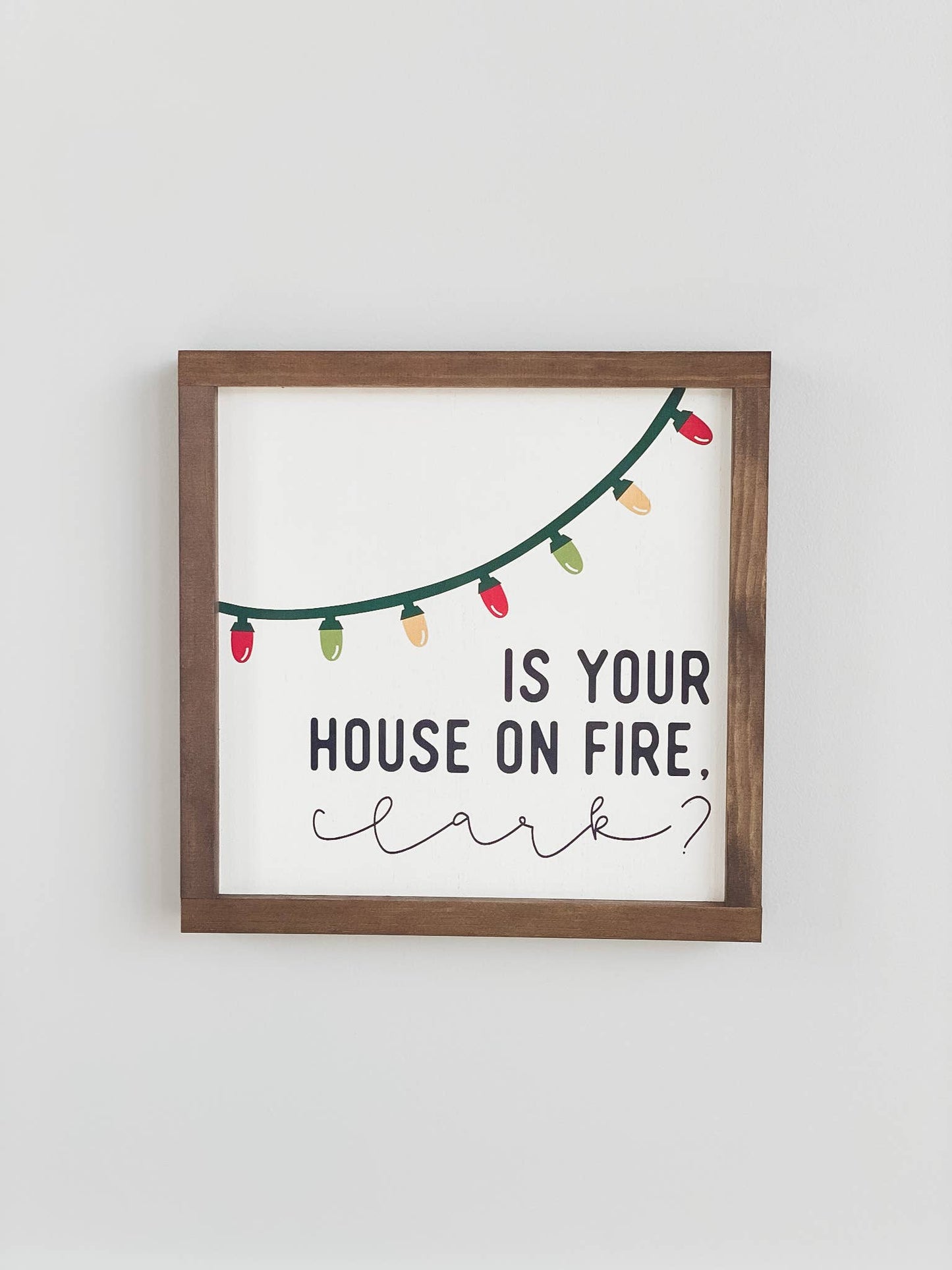 Is Your House On Fire, Clark? | Christmas Wood Decor