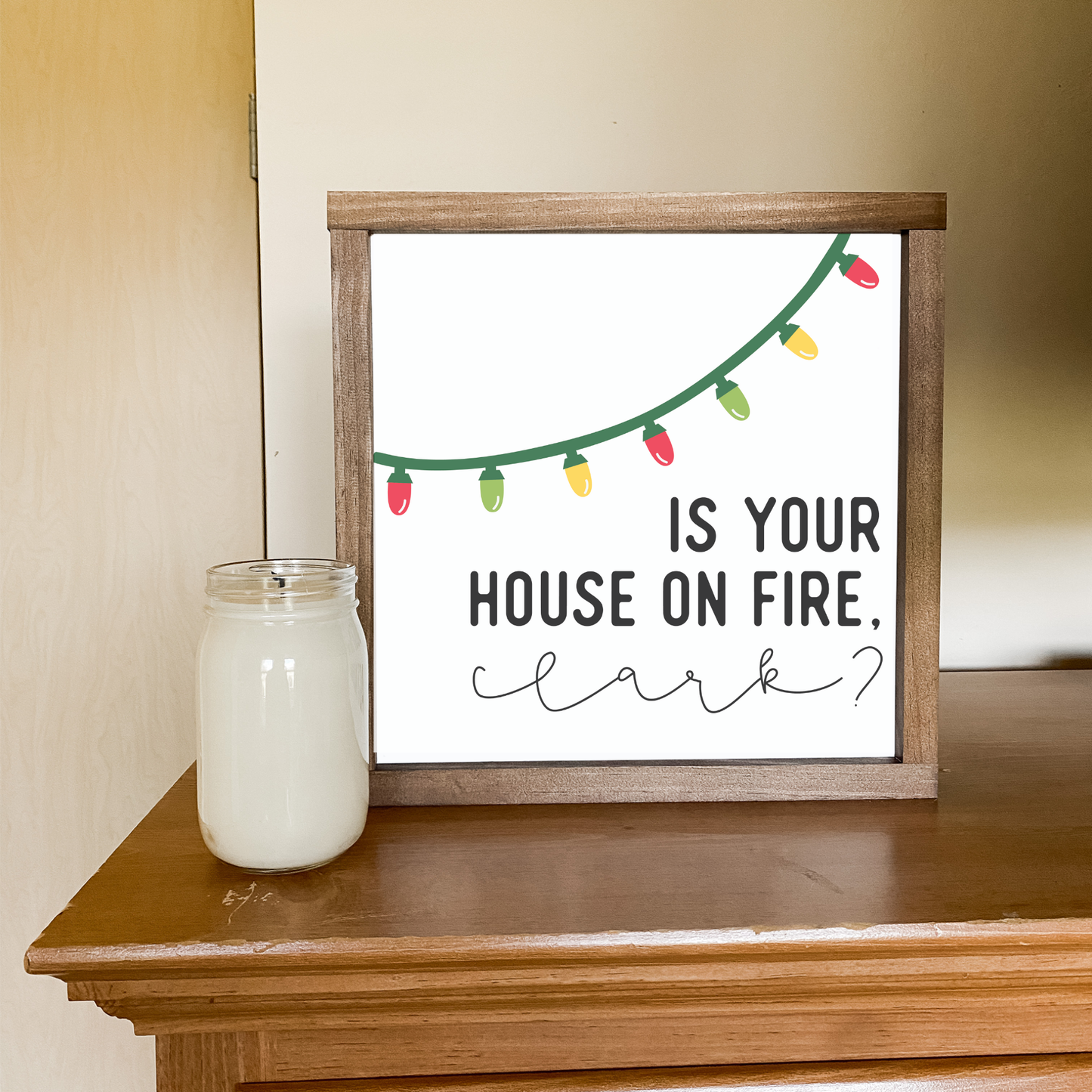 Is Your House On Fire, Clark? | Christmas Wood Decor