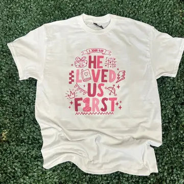 PREORDER: He Loved Us First On White