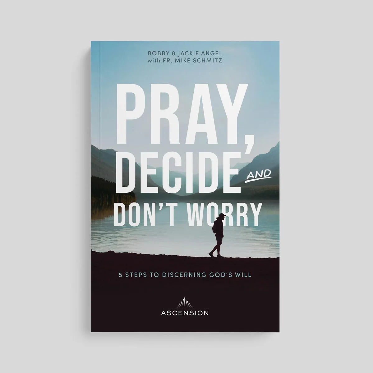 PREORDER: Pray, Decide, and Don't Worry