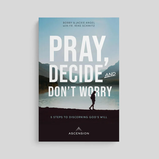 PREORDER: Pray, Decide, and Don't Worry