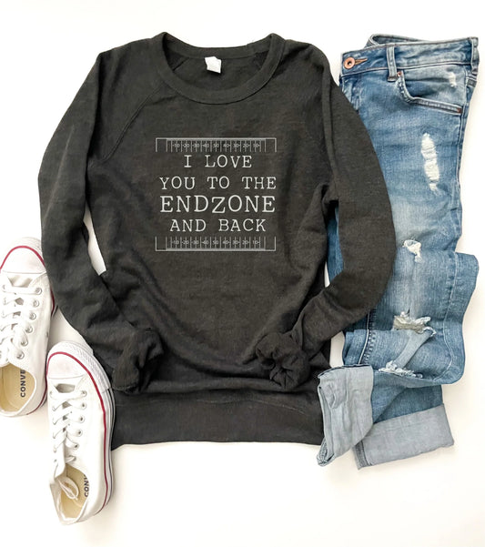 PREORDER:  Love you to the endzone and back french terry