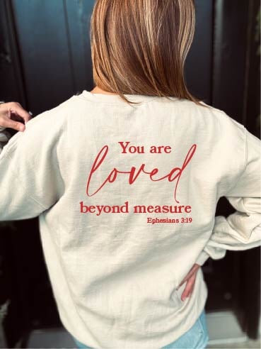 PREORDER: You are loved beyond measure back print basic sweatshirt